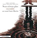 Nous n'irons plus ensemble au canal Saint-Martin